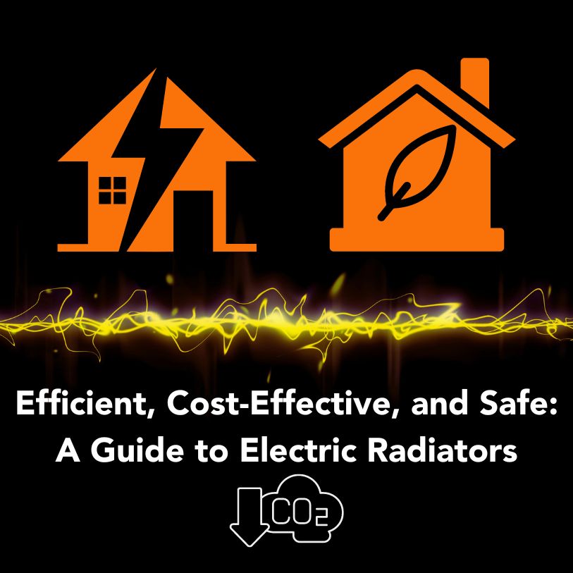 Efficient, Cost-Effective, and Safe: A Guide to Electric Radiators