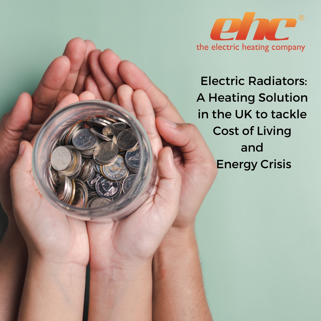 Electric Radiators: A Heating Solution in the UK to tackle Cost of Living and Energy Crisis